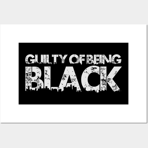 Guilty Of Being Black Qoute Wall Art by SinBle